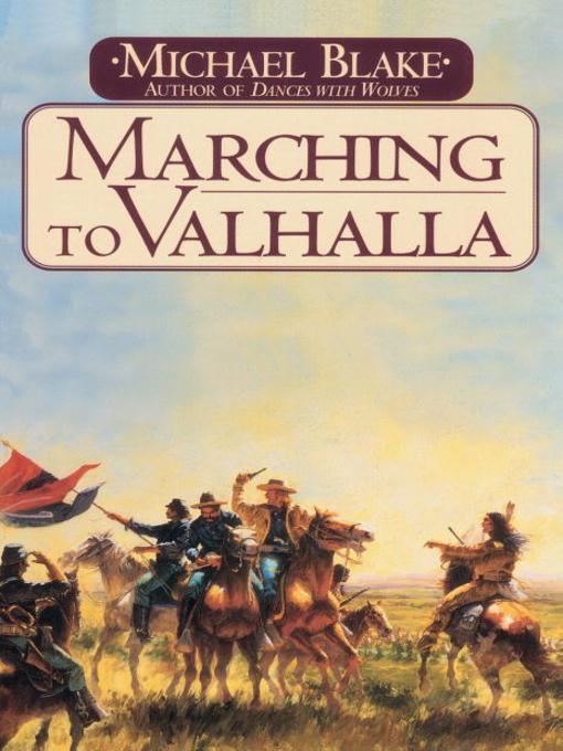 Title details for Marching to Valhalla by Michael Blake - Wait list